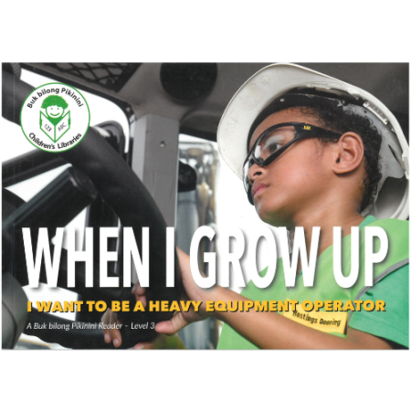 When I grow up I want to be a heavy equipment operator